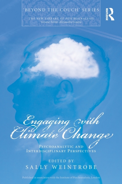 Engaging with Climate Change : Psychoanalytic and Interdisciplinary Perspectives, Paperback / softback Book