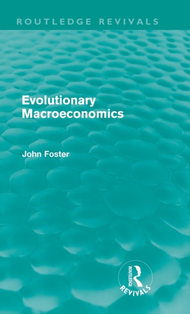 Evolutionary Macroeconomics (Routledge Revivals), Hardback Book