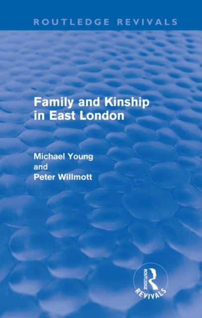 Family and Kinship in East London, Hardback Book