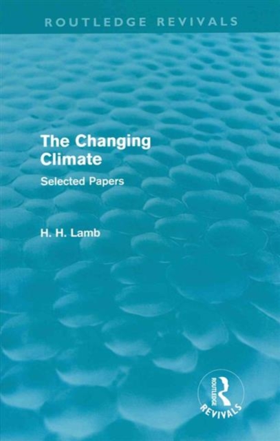 A History of Climate Changes (4 Volumes) : Selected Works of H. H. Lamb, Mixed media product Book