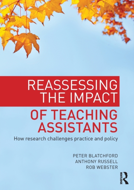 Reassessing the Impact of Teaching Assistants : How research challenges practice and policy, Paperback / softback Book