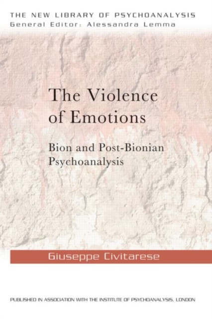 The Violence of Emotions : Bion and Post-Bionian Psychoanalysis, Paperback / softback Book