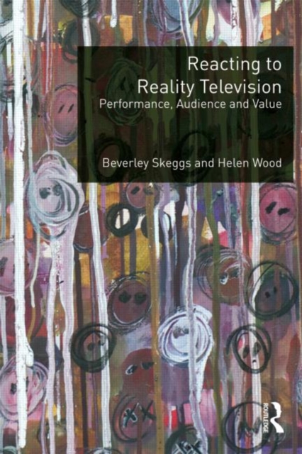 Reacting to Reality Television : Performance, Audience and Value, Paperback / softback Book