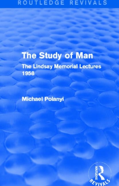The Study of Man (Routledge Revivals) : The Lindsay Memorial Lectures 1958, Hardback Book