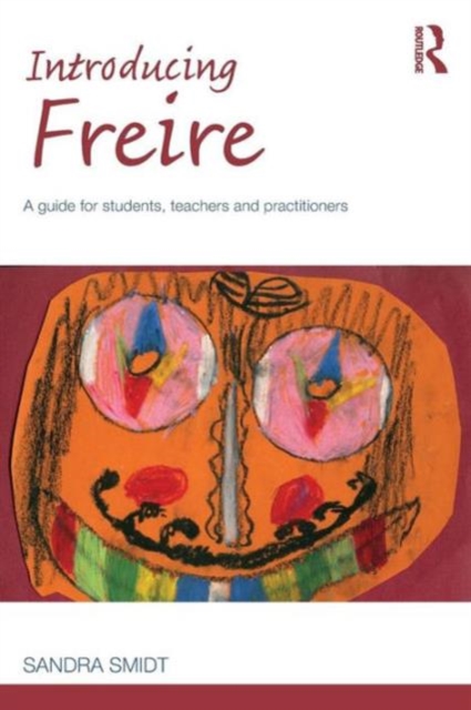 Introducing Freire : A guide for students, teachers and practitioners, Paperback / softback Book
