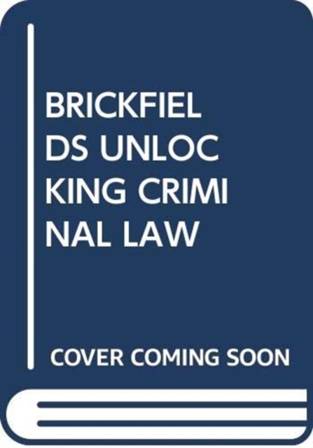 BRICKFIELDS UNLOCKING CRIMINAL LAW, Paperback Book