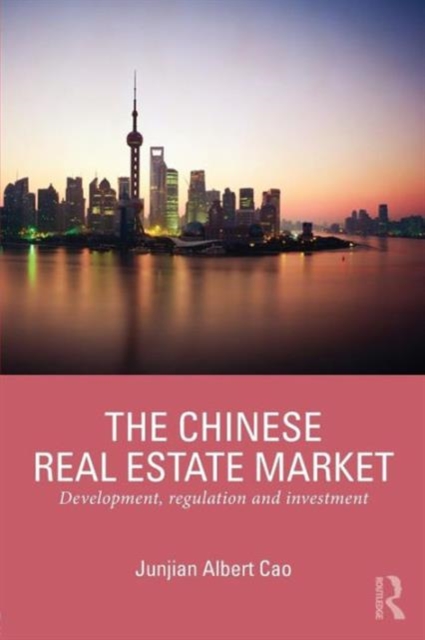 The Chinese Real Estate Market : Development, regulation and investment, Paperback / softback Book