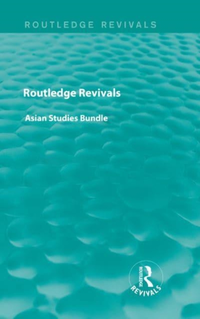 Routledge Revivals Asian Studies Bundle, Mixed media product Book