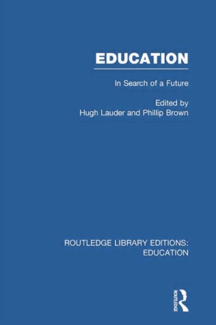 Education  (RLE Edu L Sociology of Education) : In Search of A Future, Paperback / softback Book