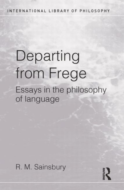 Departing from Frege : Essays in the Philosophy of Language, Paperback / softback Book