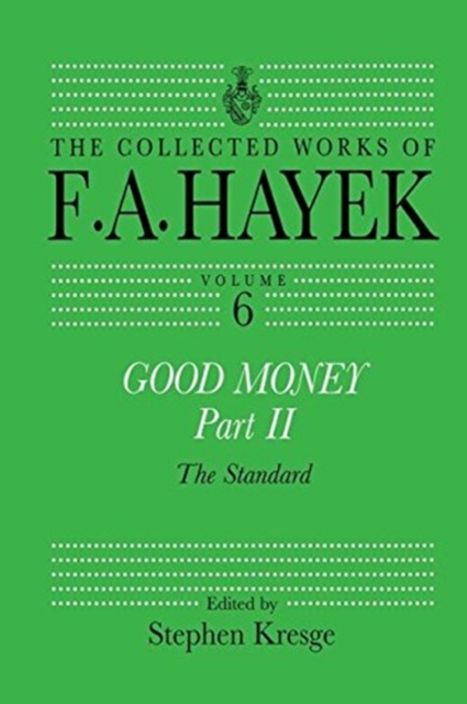 Good Money, Part II : Volume Six of the Collected Works of F.A. Hayek, Paperback / softback Book