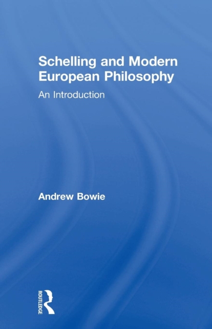 Schelling and Modern European Philosophy : An Introduction, Paperback / softback Book