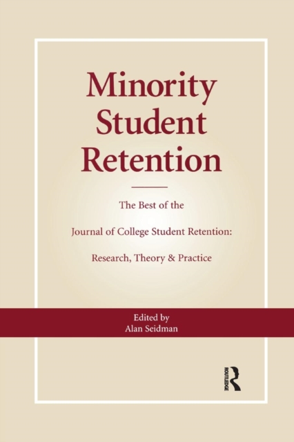 Minority Student Retention : The Best of the "Journal of College Student Retention: Research, Theory & Practice", Paperback / softback Book