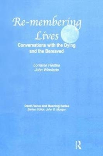 Remembering Lives : Conversations with the Dying and the Bereaved, Hardback Book