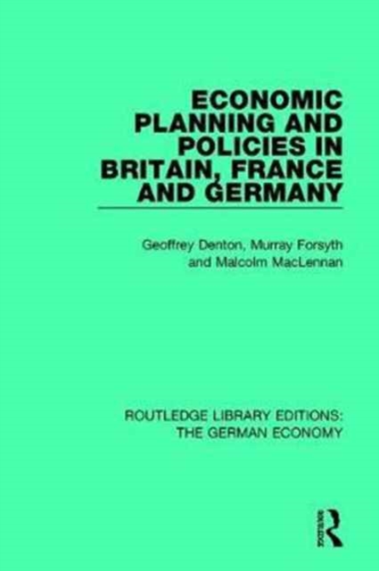 Economic Planning and Policies in Britain, France and Germany, Hardback Book
