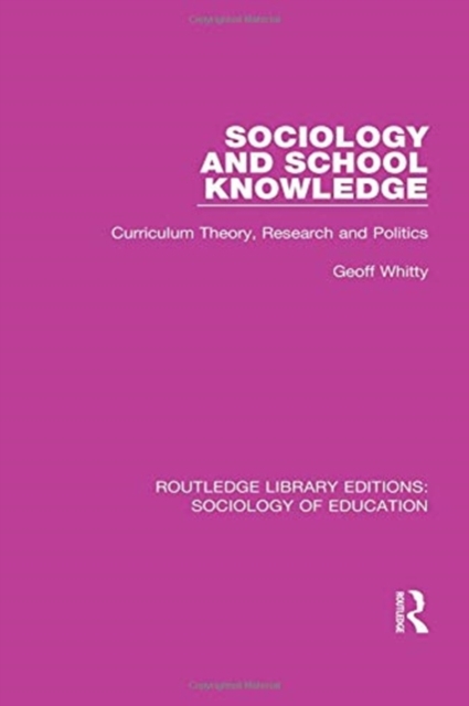 Sociology and School Knowledge : Curriculum Theory, Research and Politics, Paperback / softback Book