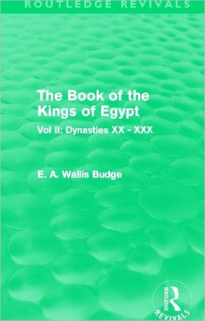 The Book of the Kings of Egypt (Routledge Revivals) : Vol II: Dynasties XX - XXX, Hardback Book