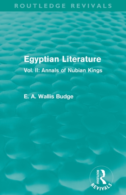 Egyptian Literature (Routledge Revivals) : Vol. II: Annals of Nubian Kings, Paperback / softback Book