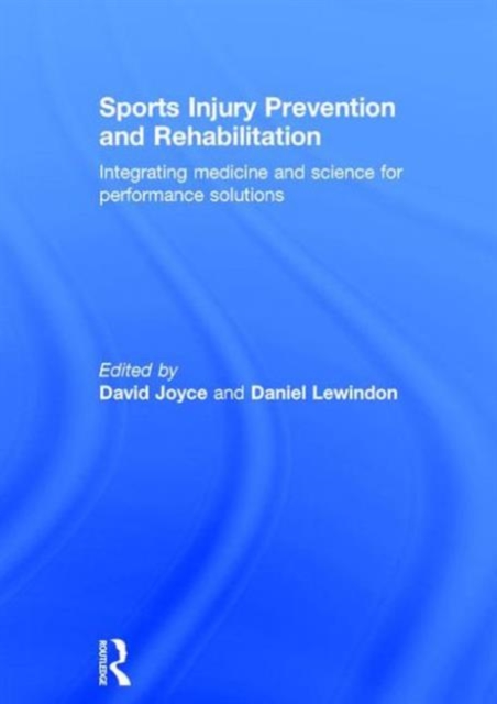 Sports Injury Prevention and Rehabilitation : Integrating Medicine and Science for Performance Solutions, Hardback Book