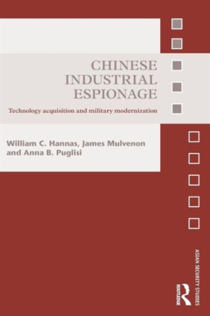 Chinese Industrial Espionage : Technology Acquisition and Military Modernisation, Paperback / softback Book
