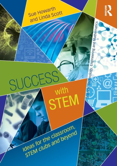 Success with STEM : Ideas for the classroom, STEM clubs and beyond, Paperback / softback Book