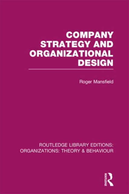 Company Strategy and Organizational Design (RLE: Organizations), Hardback Book