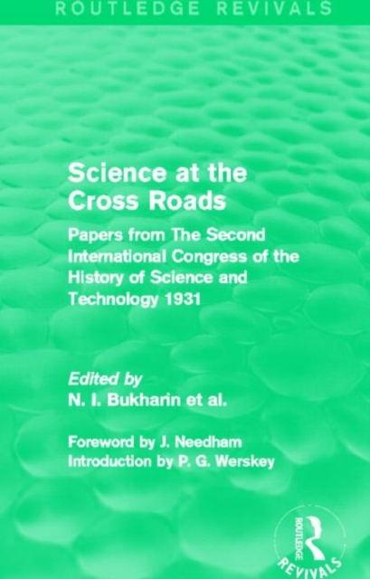 Science at the Cross Roads (Routledge Revivals) : Papers from The Second International Congress of the History of Science and Technology 1931, Hardback Book