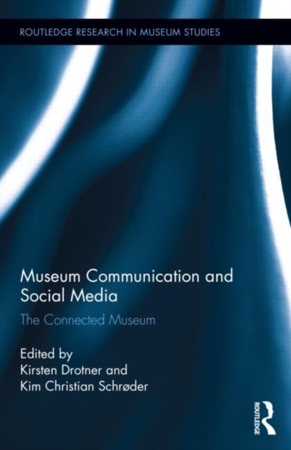 Museum Communication and Social Media : The Connected Museum, Hardback Book