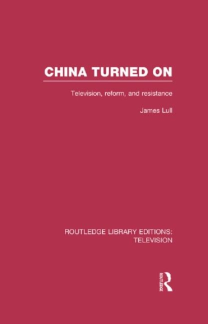 China Turned On : Television, Reform and Resistance, Hardback Book