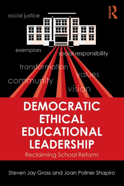 Democratic Ethical Educational Leadership : Reclaiming School Reform, Paperback / softback Book