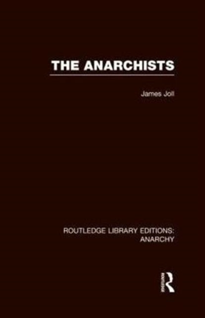 The Anarchists (RLE Anarchy), Hardback Book