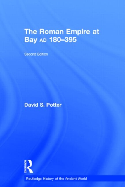The Roman Empire at Bay, AD 180-395, Hardback Book
