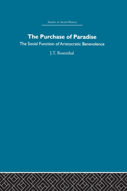 The Purchase of Pardise : The social function of aristocratic benevolence, 1307-1485, Paperback / softback Book