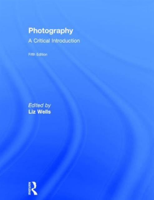 Photography: A Critical Introduction, Hardback Book