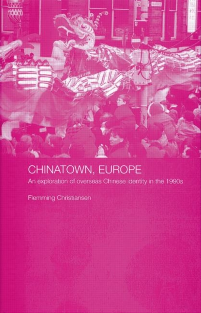 Chinatown, Europe : An Exploration of Overseas Chinese Identity in the 1990s, Paperback / softback Book