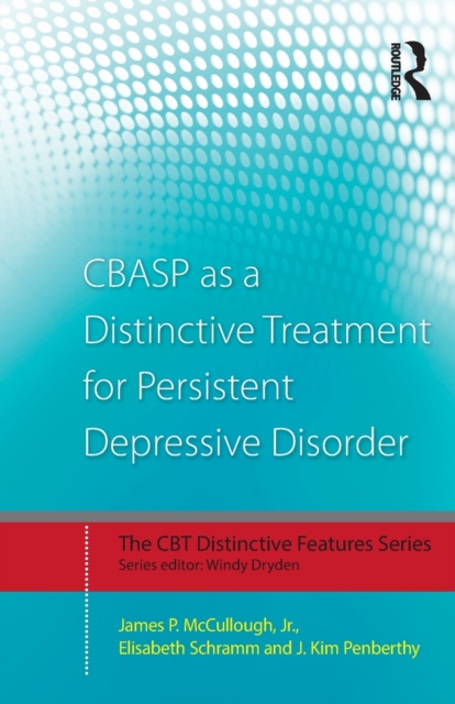 CBASP as a Distinctive Treatment for Persistent Depressive Disorder : Distinctive features, Paperback / softback Book