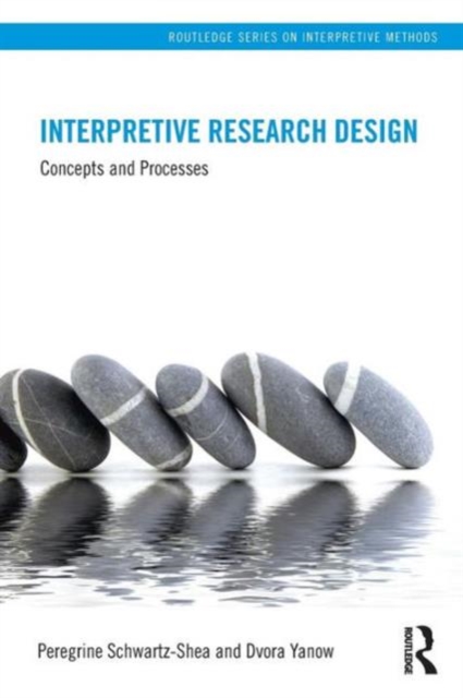 Interpretive Research Design : Concepts and Processes, Paperback / softback Book