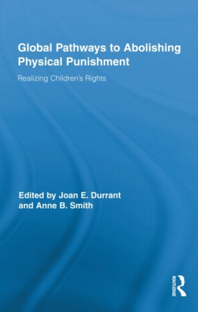 Global Pathways to Abolishing Physical Punishment : Realizing Children’s Rights, Hardback Book
