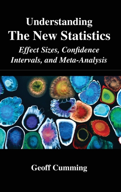 Understanding The New Statistics : Effect Sizes, Confidence Intervals, and Meta-Analysis, Hardback Book