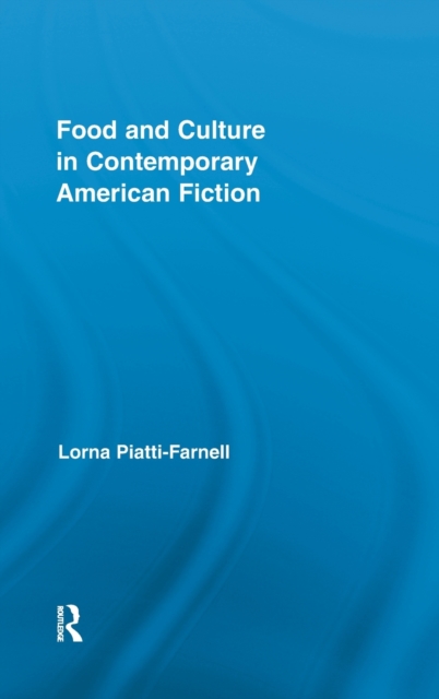 Food and Culture in Contemporary American Fiction, Hardback Book
