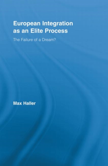 European Integration as an Elite Process : The Failure of a Dream?, Paperback / softback Book