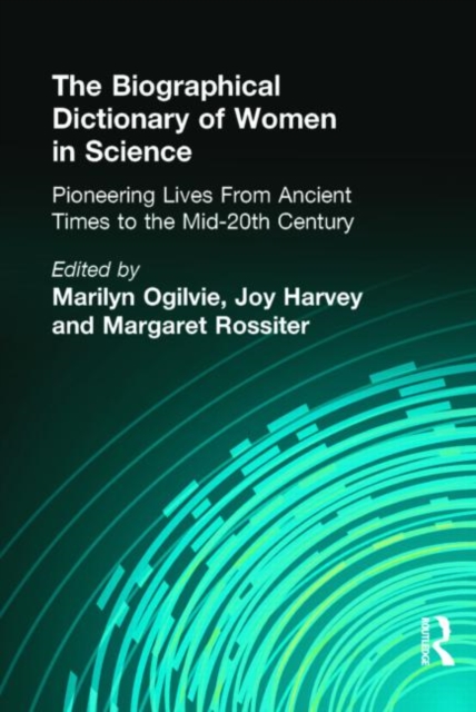 The Biographical Dictionary of Women in Science : Pioneering Lives From Ancient Times to the Mid-20th Century, Multiple-component retail product Book