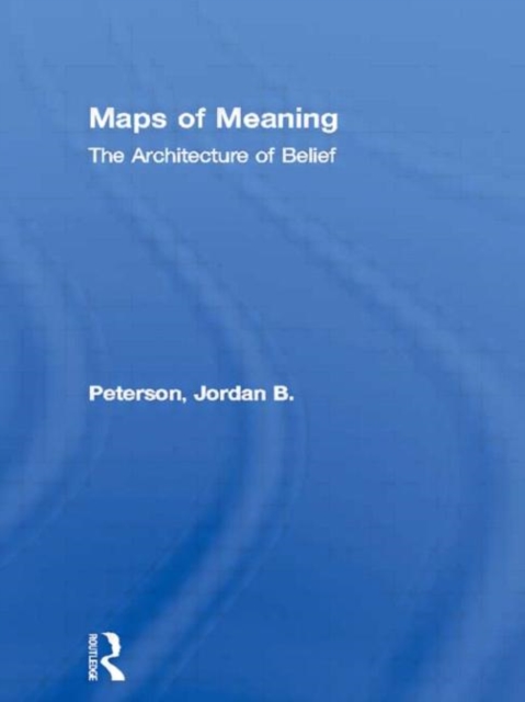 Maps of Meaning : The Architecture of Belief, Hardback Book