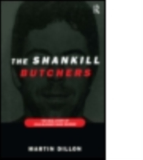 The Shankill Butchers : The Real Story of Cold-Blooded Mass Murder, Paperback / softback Book