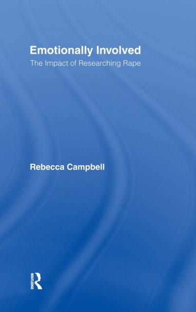 Emotionally Involved : The Impact of Researching Rape, Hardback Book