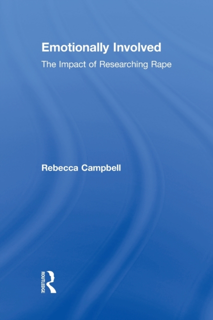 Emotionally Involved : The Impact of Researching Rape, Paperback / softback Book