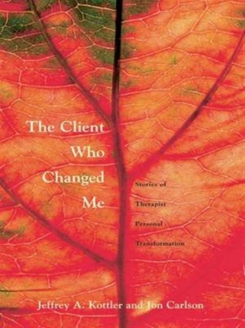 The Client Who Changed Me : Stories of Therapist Personal Transformation, Hardback Book
