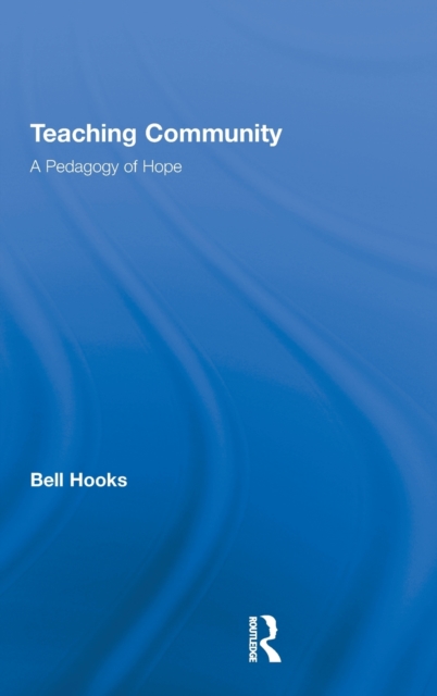 Teaching Community : A Pedagogy of Hope, Hardback Book