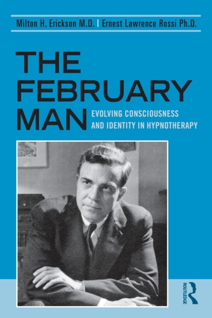 The February Man : Evolving Consciousness and Identity in Hypnotherapy, Paperback / softback Book