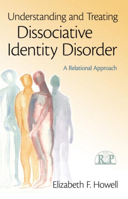 Understanding and Treating Dissociative Identity Disorder : A Relational Approach, Paperback / softback Book